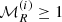 $ \mathcal{M}^{(i)}_{R}\geq1 $