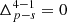 $ \Delta^{4-1}_{p-s}=0 $