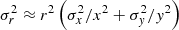 $ \sigma^{2}_{r}\approx r^{2}\left( \sigma^{2}_{x}/x^{2} + \sigma^{2}_{y}/y^{2}\right) $
