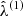 $ \hat{\lambda}^{(1)} $