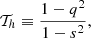 $$ \begin{aligned} \mathcal{T} _{h}\equiv \frac{1-q^{2}}{1-s^{2}}, \end{aligned} $$