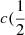 $ c(\frac{1}{2} $