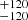 $ ^{+120}_{-120} $