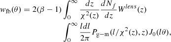$$ \begin{aligned} w_{\mathrm{fb}}(\theta )=2(\beta -1)&\int ^{\infty }_0 \frac{dz}{\chi ^2(z)}\frac{dN_f}{dz}W^{lens}(z)\nonumber \\&\int _{0}^{\infty }\frac{ldl}{2\pi }P_{\mathrm{g-m}}(l/\chi ^2(z),z)J_0(l\theta ), \end{aligned} $$