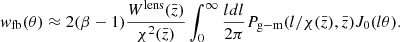 $$ \begin{aligned} w_{\mathrm{fb}}(\theta )\approx 2(\beta -1)\frac{W^{\mathrm{lens}}(\bar{z})}{\chi ^2(\bar{z})}\int _0^{\infty }\frac{ldl}{2\pi }P_{\mathrm{g-m}}(l/\chi (\bar{z}),\bar{z})J_0(l\theta ). \end{aligned} $$