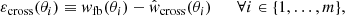 $$ \begin{aligned} \varepsilon _{\mathrm{cross}}(\theta _i)\equiv w_{\mathrm{fb}}(\theta _i)-\hat{w}_{\mathrm{cross}}(\theta _i)\qquad \forall i\in \{1,\ldots ,m\}, \end{aligned} $$