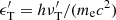 $ \epsilon^\prime_{\mathrm{T}} = h\nu^\prime_{\mathrm{T}}/(m_{\mathrm{e}} c^2) $