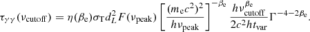 $$ \begin{aligned} \tau _{\gamma \gamma } (\nu _{\rm cutoff}) = \eta (\beta _{\rm e}) \sigma _{\rm T} d_{L}^{2} F(\nu _{\rm peak}) \left[\frac{(m_{\rm e} c^2)^{2}}{h \nu _{\rm peak}}\right]^{-\beta _{\rm e}} \frac{h \nu _{\rm cutoff}^{\beta _{\rm e}}}{2 c^2 h t_{\rm var}} \Gamma ^{-4-2\beta _{\rm e}}. \end{aligned} $$