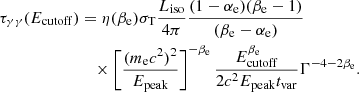 $$ \begin{aligned} \tau _{\gamma \gamma } (E_{\rm cutoff})&= \eta (\beta _{\rm e}) \sigma _{\rm T} \frac{L_{\rm iso}}{4\pi } \frac{(1-\alpha _{\rm e})(\beta _{\rm e}-1)}{(\beta _{\rm e}-\alpha _{\rm e})} \nonumber \\&\quad \times \left[\frac{(m_{\rm e} c^2)^{2}}{E_{\rm peak}}\right]^{-\beta _{\rm e}} \frac{E_{\rm cutoff}^{\beta _{\rm e}}}{2 c^2 E_{\rm peak} t_{\rm var}} \Gamma ^{-4-2\beta _{\rm e}}. \end{aligned} $$
