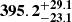 $ \mathbf{{395.2}_{-23.1}^{+ 29.1}} $