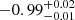$ {-0.99}_{-0.01}^{+ 0.02} $