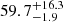 $ {59.7}_{-1.9}^{+ 16.3} $