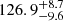 $ {126.9}_{-9.6}^{+ 8.7} $
