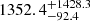 $ {1352.4}_{-92.4}^{+ 1428.3} $
