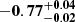 $ \mathbf{{-0.77}_{-0.02}^{+0.04}} $