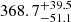 $ {368.7}_{-51.1}^{+ 39.5} $