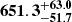 $ \mathbf{{651.3}_{-51.7}^{+ 63.0}} $