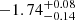 $ {-1.74}_{-0.14}^{+ 0.08} $