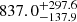 $ {837.0}_{-137.9}^{+ 297.6} $