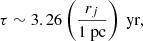 $$ \begin{aligned} \tau \sim 3.26 \left( \frac{r_j}{1 \text{ pc} }\right) \text{ yr} , \end{aligned} $$