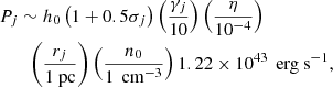 $$ \begin{aligned}&P_j \sim h_0 \left(1 + 0.5 \sigma _j \right)\left( \frac{\gamma _j}{10}\right) \left( \frac{\eta }{10^{-4}}\right) \nonumber \\&\qquad \left( \frac{r_j}{1 \text{ pc}} \right) \left( \frac{n_0}{1\, \text{ cm}^{-3}} \right) 1.22 \times 10^{43}\, \text{ erg} \text{ s}^{-1}, \end{aligned} $$