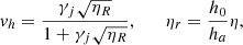 $$ \begin{aligned} v_h = \frac{\gamma _j \sqrt{\eta _R}}{1+ \gamma _j \sqrt{\eta _R}}, \qquad \eta _r = \frac{h_0}{h_a} \eta , \end{aligned} $$