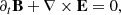 $$ \begin{aligned} \partial _t \mathbf B + \nabla \times \mathbf E = 0 , \end{aligned} $$