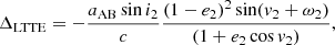$$ \begin{aligned} \Delta _{\rm LTTE}=-\frac{a_{\rm AB}\sin i_2}{c}\frac{\left(1-e_2\right)^2\sin (v_2+\omega _2)}{(1+e_2\cos v_2)}, \end{aligned} $$