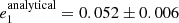 $ e^{\rm analytical}_1=0.052\pm0.006 $
