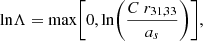 $$ \begin{aligned} {{\ln }}\Lambda =\max \biggl [0,{{\ln }} \biggl (\frac{C\ r_{31,33}}{a_s}\biggr )\biggr ], \end{aligned} $$