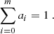 $$ \begin{aligned} \sum _{i=0}^{m} a_i = 1\ . \end{aligned} $$