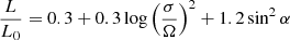 $$ \begin{aligned} \frac{L}{L_0} = 0.3+0.3\log \left(\frac{\sigma }{\Omega }\right)^2+1.2\sin ^2\alpha \end{aligned} $$