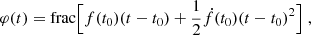 $$ \begin{aligned} \varphi (t) = \mathrm{frac} \Big [ f(t_0) (t - t_0) + \frac{1}{2} \dot{f} (t_0) (t - t_0)^2 \Big ] \ , \end{aligned} $$