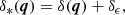 $$ \begin{aligned} \delta _*(\boldsymbol{q})&= \delta (\boldsymbol{q}) + \delta _\epsilon , \end{aligned} $$