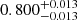 $ 0.800^{+0.013}_{-0.013} $
