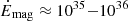 $ \dot{E}_{\mathrm{mag}} \approx 10^{35}{-}10^{36} $