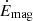 $ \dot{E}_{\mathrm{mag}} $