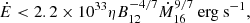 $$ \begin{aligned} \dot{E} < 2.2\times 10^{33} \eta B_{12}^{-4/7}\dot{M}_{16}^{9/7} \text{ erg} \text{ s}^{-1}, \end{aligned} $$