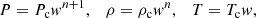 $$ \begin{aligned} P=P_{\rm c} w^{n+1}, \quad \rho =\rho _{\rm c} w^n, \quad T=T_{\rm c} w, \end{aligned} $$
