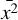 $\[\$\textstyle{\bar{x}}^{2}$\]$