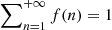 $ \sum\nolimits_{n=1}^{+\infty} f(n) = 1 $