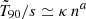 $ \tilde{T}_{90}/s \simeq \kappa\, n^a $