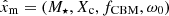 $ \hat{x}_{\mathrm{m}} = (M_\star, X_{\mathrm{c}}, f_{\mathrm{CBM}}, \omega_0) $