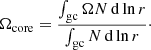 $$ \begin{aligned} \Omega _{\rm core} = \frac{\int _{\rm gc} \Omega N\,\mathrm{d}\ln r }{\int _{\rm gc} N \,\mathrm{d}\ln r}\cdot \end{aligned} $$