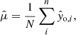 $$ \begin{aligned}&\hat{\mu } = \frac{1}{N}\sum _i^n \hat{{ y}}_{\mathrm{o}, i},\end{aligned} $$