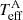 $ T_{\mathrm{eff}}^{\mathrm{A}} $