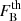 $ F^{\mathrm{th}}_{\mathrm{B}} $