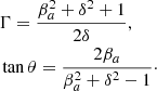 $$ \begin{aligned}&\Gamma = \frac{\beta _a^2+\delta ^2+1}{2\delta },\\&\tan {\theta } = \frac{2\beta _a}{\beta _a^2+\delta ^2-1}\cdot \end{aligned} $$