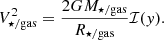 $$ \begin{aligned}V^2_{\star /\mathrm{gas}} = \frac{2 GM_{\star /\mathrm{gas}}}{R_{\star /\mathrm{gas}}}\mathcal{I} ({ y}).\end{aligned} $$