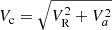 $ V_{\mathrm{c}} = \sqrt{V_{\mathrm{R}}^2 + V_a^2} $